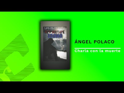 Ángel Polaco - Charla con la muerte