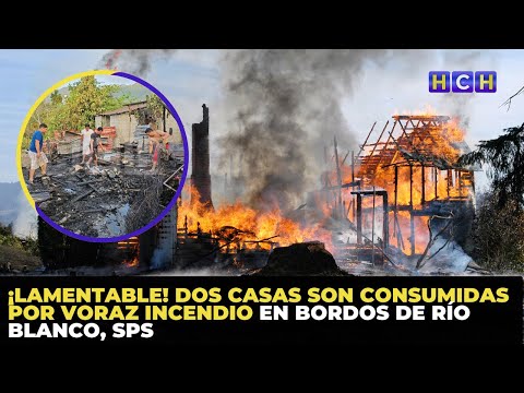 ¡Lamentable! Dos casas son consumidas por voraz incendio en Bordos de Río Blanco, SPS