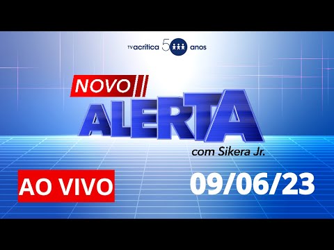 ALERTA | AO VIVO | 09/06/2023