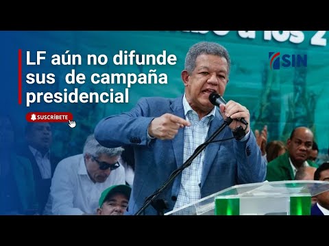 LF aún no difunde sus  de campaña presidencial