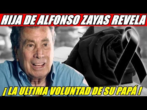 ¡ LUTO EN LA TELEVISIÓN ! HIJA DE ALFONSO ZAYAS REVELA LA ULTIMA VOLUNTAD DE SU PAPÁ