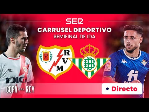 RAYO VALLECANO - REAL BETIS | Ida semifinal de la Copa del Rey