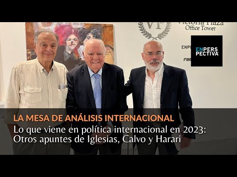 Lo que viene en política internacional en 2023: Otros apuntes de Iglesias, Calvo y Harari
