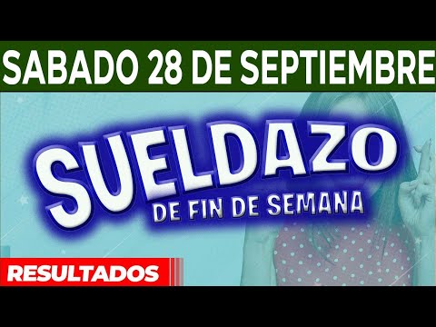 Resultado del sorteo Sueldazo del Sábado 28 de Septiembre del 2024.