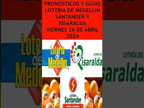 PRONÓSTICOS Y GUIAS LOTERIA DE MEDELLIN SANTANDER Y RISARALDA VIERNES 26 DE ABRIL 2024