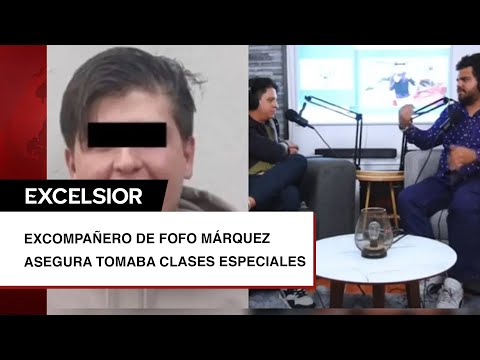 Excompañero de Fofo Márquez asegura tomaba clases especiales y tiene condición genética