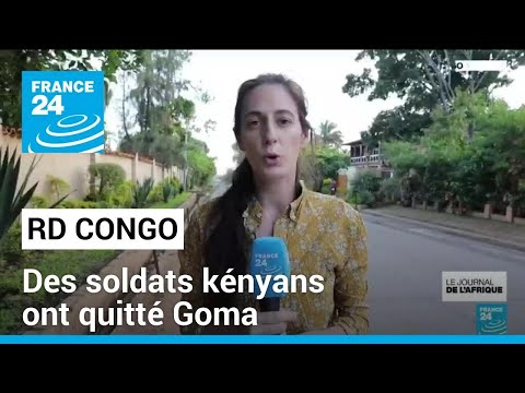 RD Congo : des soldats kényans de la force régionale ont quitté Goma • FRANCE 24