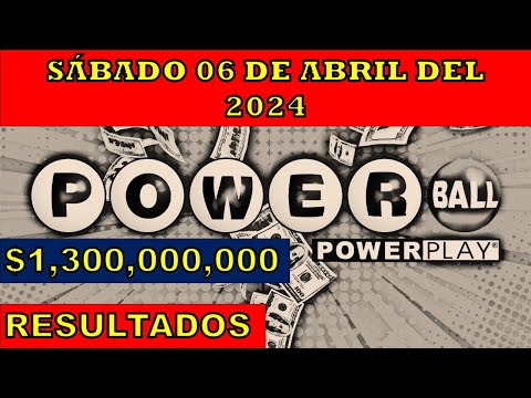 RESULTADOS POWERBALL DEL SÁBADO 06 DE ABRIL DEL 2024 $1,300,000,000/LOTERÍA DE ESTADOS UNIDOS