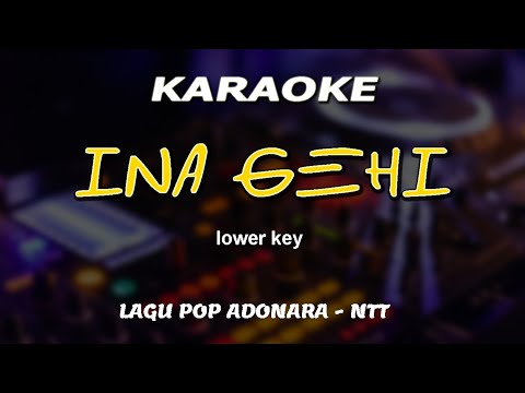 INA GEHI || KARAOKE || LOWER KEY || LAGU POP ADONARA - NTT ||