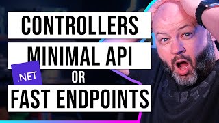 Should I use MVC Controllers, Minimal API, or FastEndpoints?