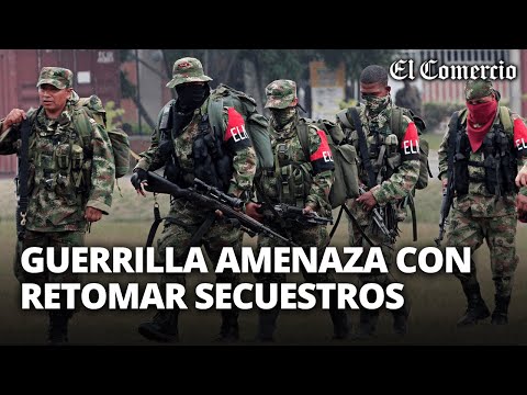COLOMBIA: guerrilla Ejército de Liberación Nacional amenaza con RETOMAR SECUESTROS | El Comercio