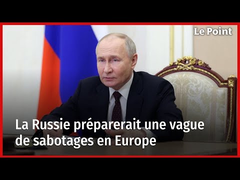 La Russie préparerait une vague de sabotages en Europe