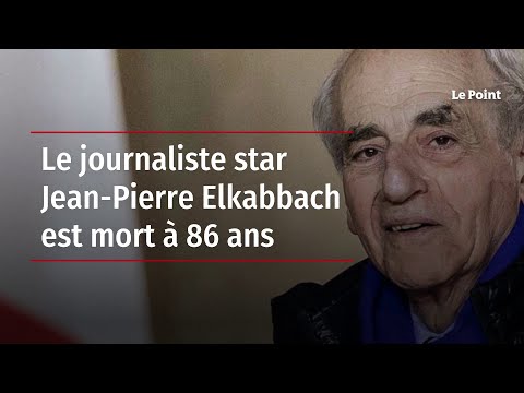 Le journaliste star Jean-Pierre Elkabbach est mort à 86 ans