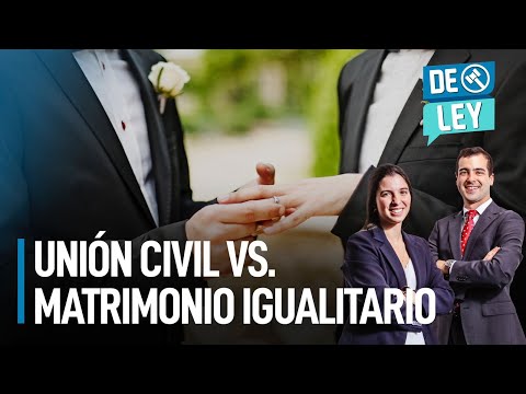 Unión civil vs. Matrimonio igualitario: ¿qué son y en qué se diferencian? | De Ley