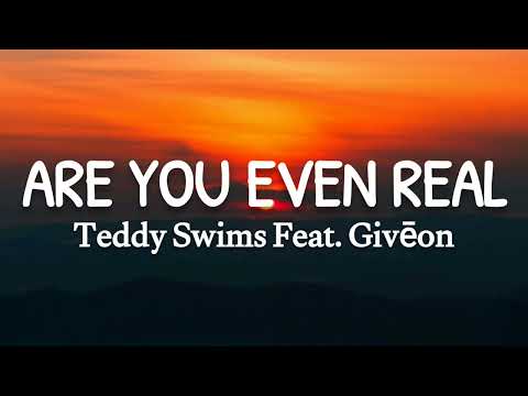 Teddy Swims, Giveon - Are You Even Real (Lyrics)