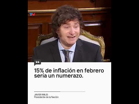 Javier Milei con Jonatan Viale en ¿La Ves?: “15% de inflación en febrero sería un numerazo