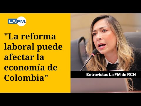 La reforma laboral puede afectar la economía de Colombia, Katherine Miranda