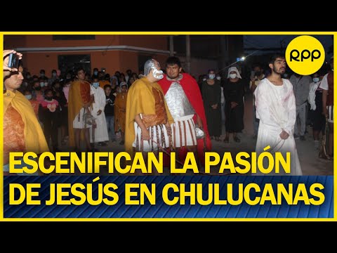 PIURA: Jóvenes escenificaron la Pasión de Jesús en calles de Chulucanas