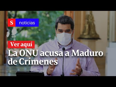 Naciones Unidas acusa al gobierno de Maduro de crímenes de lesa humanidad | Semana Noticias