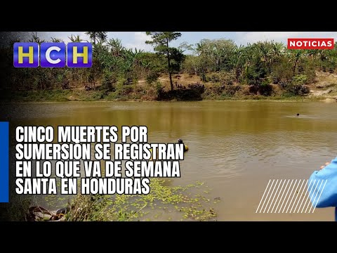 Cinco muertes por sumersión se registran en lo que va de Semana Santa en Honduras