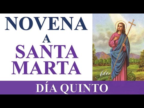 NOVENA A SANTA MARTA | PATRONA DE LOS IMPOSIBLES Y CASOS DIFI?CILES | DI?A QUINTO | DI?A 5