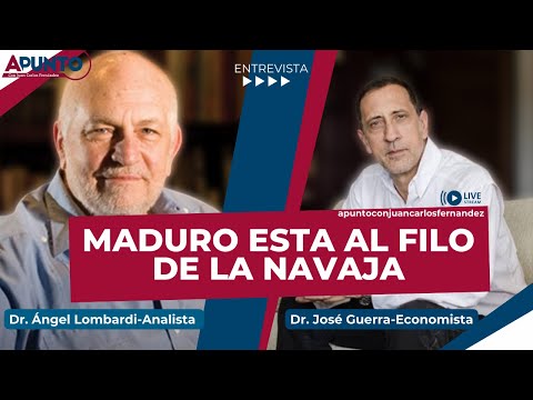 Maduro esta al filo de la navaja./ Dr. Ángel Lombardi y  Dr. José Guerra