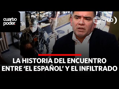 ‘El Español’ y el agente infiltrado que conoció el plan de Pedro Castillo | Cuarto Poder | Perú