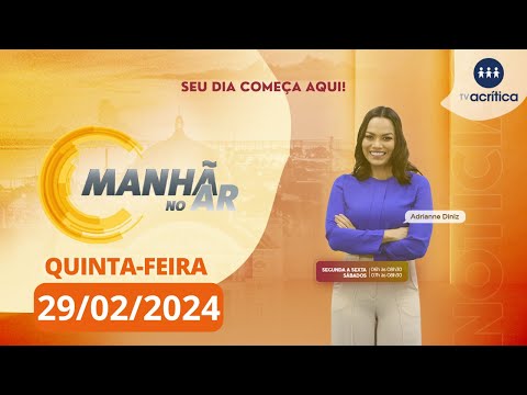 MANHÃ NO AR | AO VIVO | 29/02/2024