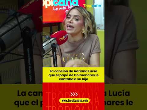 Adriana Lucía : La cancion que el papá de Colmenares le cantaba a su hijo