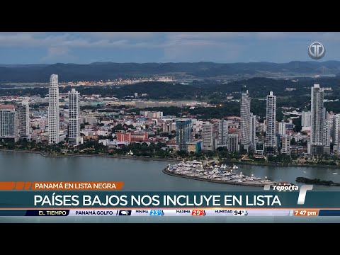 Reacciones contra inclusión de Panamá en lista negra de Países Bajos