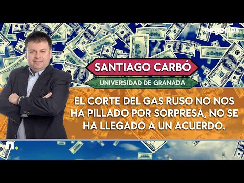 Santiago Carbó: El corte del gas ruso no nos ha pillado por sorpresa, no se ha llegado a un acuerdo