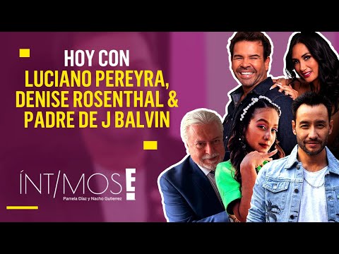 Íntimos: Pamela Díaz y Nacho Gutiérrez con Denise Rosenthal , Luciano Pereyra y el papá de J. Balvin