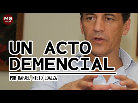 UN ACTO DEMENCIAL  Columna Rafael Nieto Loaiza