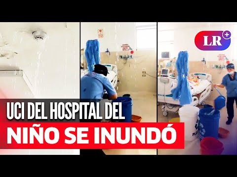 HOSPITAL DEL NIÑO: rotura de tubería provoca FILTRACIÓN DE AGUA e INUNDACIÓN en área de UCI | #LR