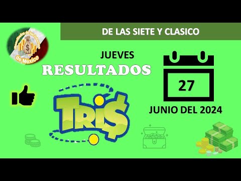 RESULTADOS SORTEOS TRIS DE LAS SIETE Y TRIS CLÁSICO DEL JUEVES 27 DE JUNIO DEL 2024