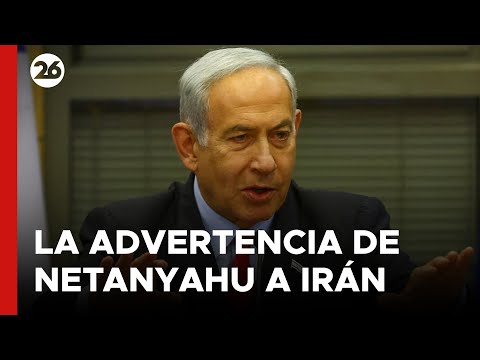 AHORA - ISRAEL | La advertencia de Netanyahu a Irán: estamos preparados