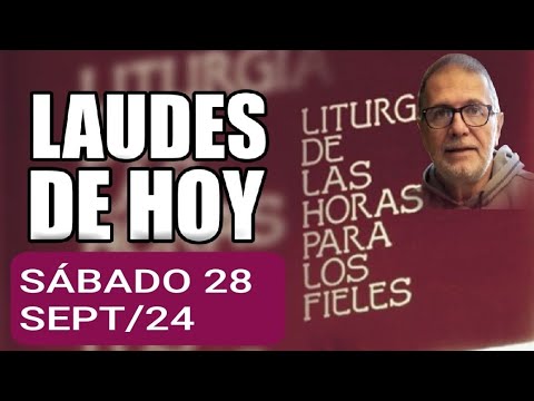 LAUDES: SÁBADO  28 DE SEPTIEMBRE 2024. LITURGIA DE LAS HORAS