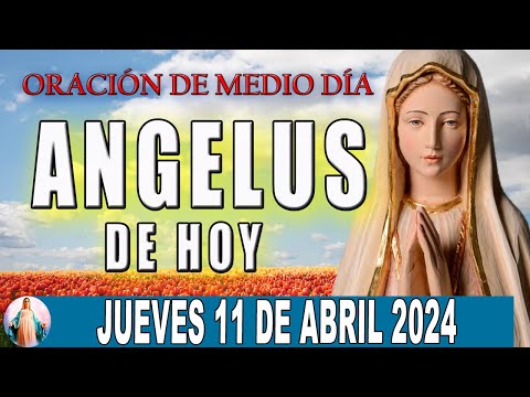 El Angelus de hoy Jueves 11 De Abril De 2024  Oraciones A María Santísima