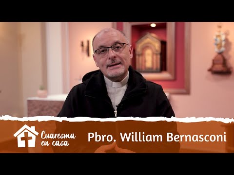 Cuaresma en casa 19 - Pbro. William Bernasconi