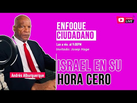 #Envivo | #EnfoqueCiudadano con Andrés Alburquerque: Israel en su hora cero con Josep Hage.