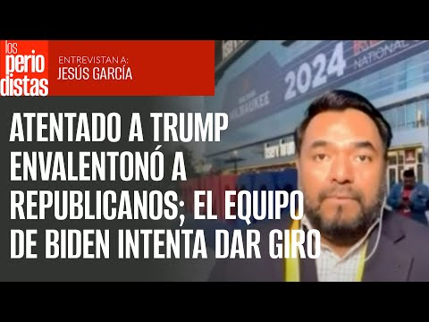 Atentado a Trump envalentonó a republicanos; el equipo de Biden intenta dar giro: Periodista en EU