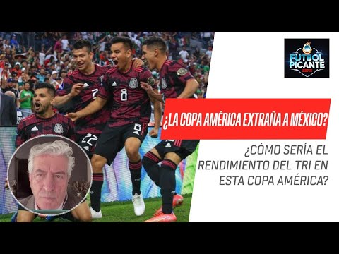 ¿La #CopaAmérica extraña a #México ¿Cómo sería el rendimiento de #ElTri