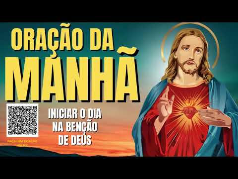 ORAÇÃO DA MANHÃ = INICIAR O DIA NA BENÇÃO DE DEUS