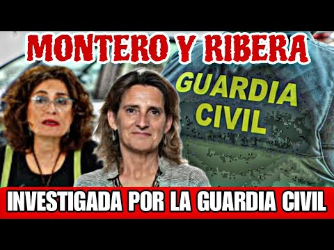 LA GUARDIA CIVIL INVESTIGAN LOS MINISTERIOS DE MARÍA JESÚS MONTERO Y TERESA RIBERA POR FRAUDE