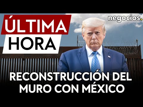 ÚLTIMA HORA | Trump promete retomar la reconstrucción del muro con México