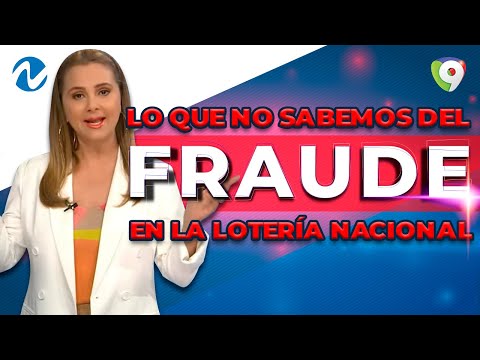 Lo que no sabemos del fraude en la Lotería Nacional | Nuria