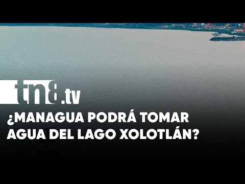 ¿Managua podrá tomar agua del Lago Xolotlán? - Nicaragua