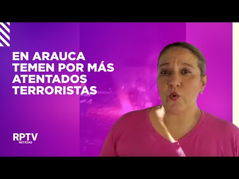 En Arauca temen por más atentados terroristas de grupos armados | Noticias RPTV