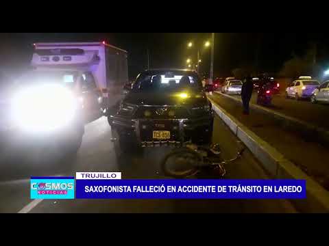 Trujillo: saxofonista falleció en accidente de tránsito en Laredo