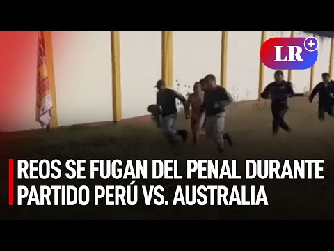 Reos aprovecharon para fugarse del penal de Cajamarca durante partido Perú vs. Australia | #LR